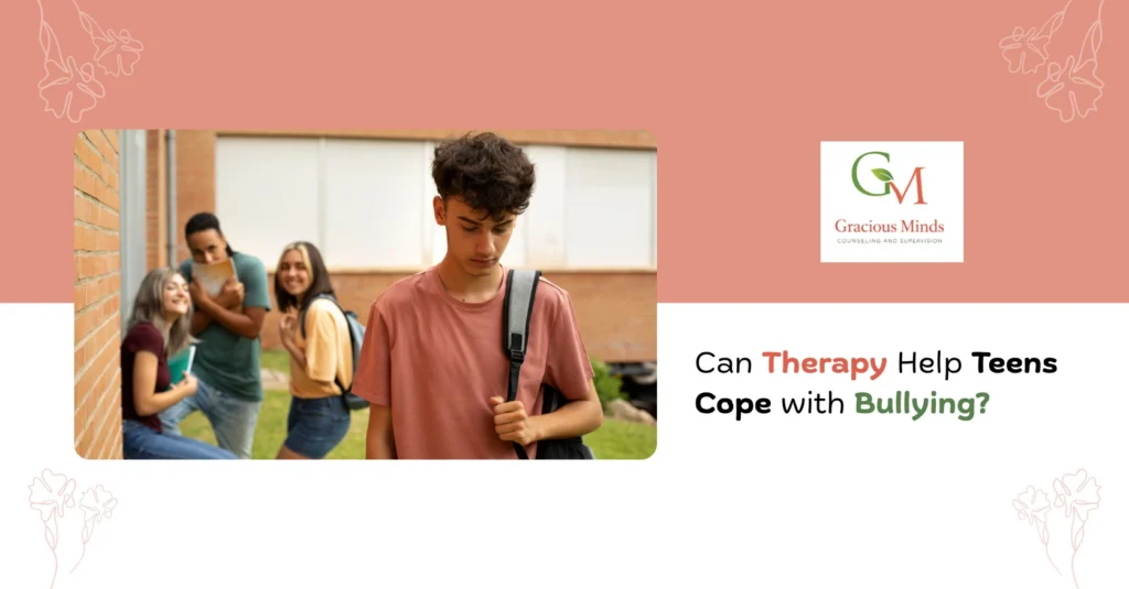 Can Therapy Help Teens Cope with Bullying