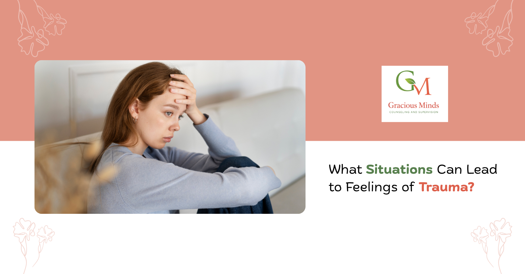 What Situations Can Lead to Feelings of Trauma?