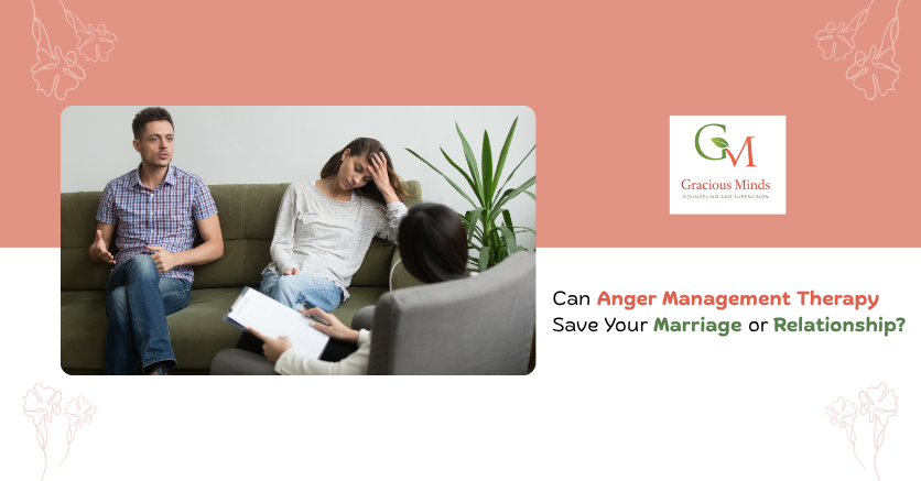 Can Anger Management Therapy Save Your Marriage or Relationship?