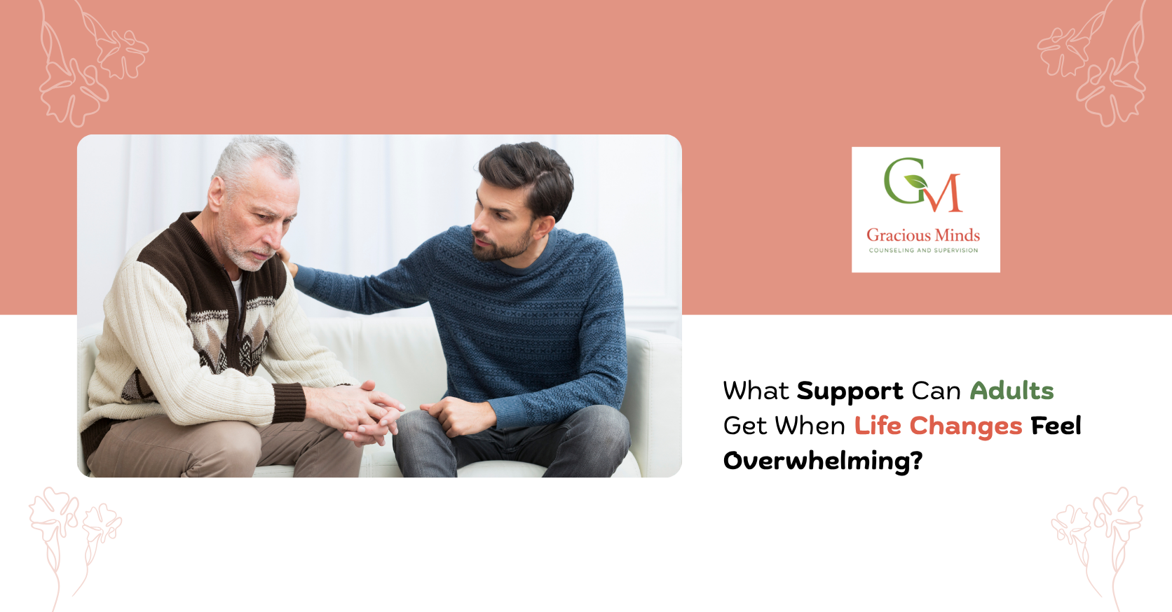 What Support Can Adults Get When Life Changes Feel Overwhelming?